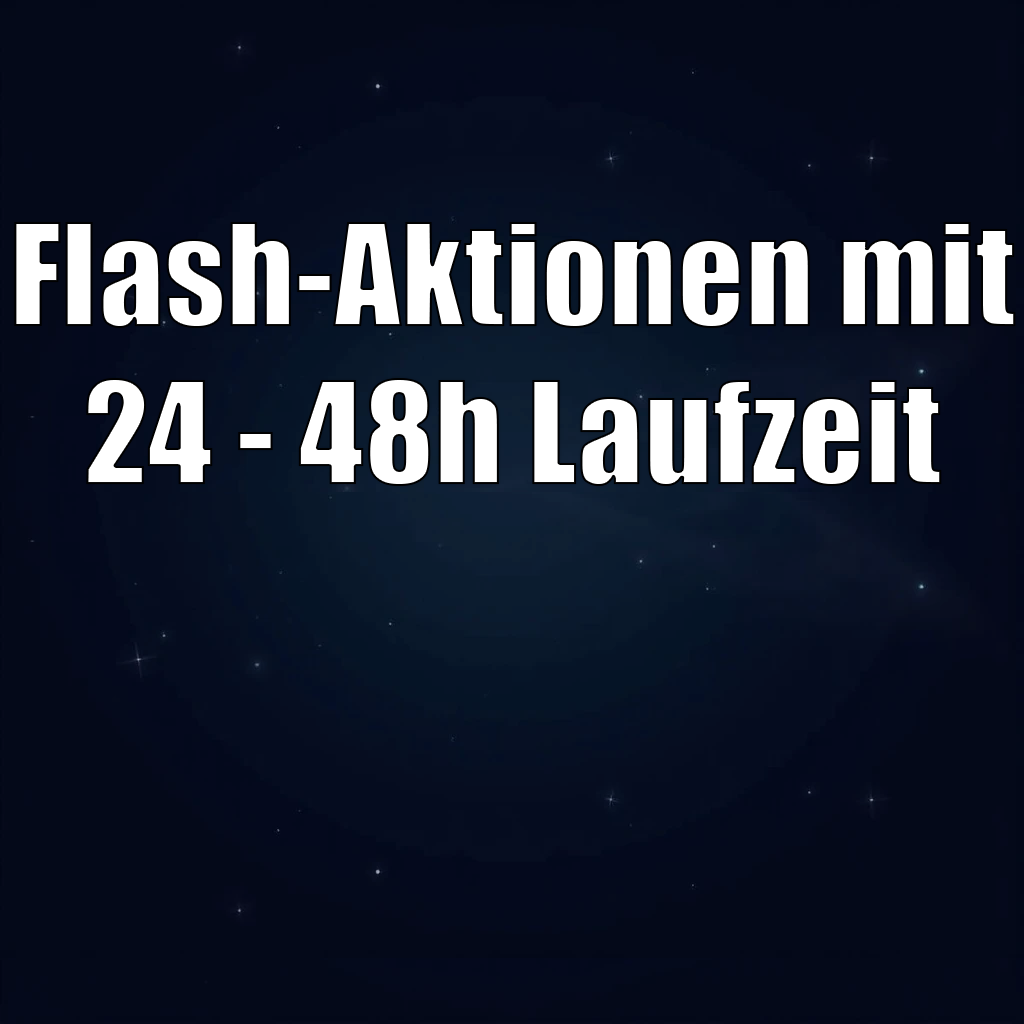 Flash-Aktionen mit 24 - 48h Laufzeit